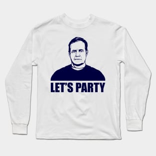 LET'S PARTY - BILL BELICHICK Long Sleeve T-Shirt